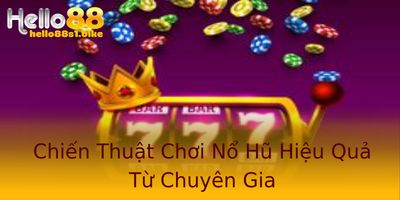 Chiến Thuật Chơi Nổ Hũ Hiệu Quả Từ Chuyên Gia Chiến Thuật Chơi Nổ Hũ Hiệu Quả Từ Chuyên Gia