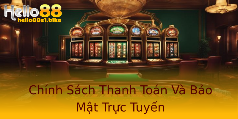 Chính Sách Thanh Toán Và Bảo Mật Trực Tuyến Chính Sách Thanh Toán Và Bảo Mật Trực Tuyến
