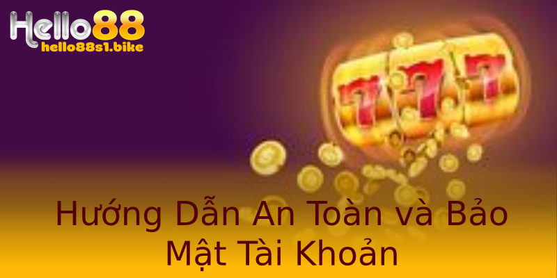 Hướng Dẫn An Toàn và Bảo Mật Tài Khoản
