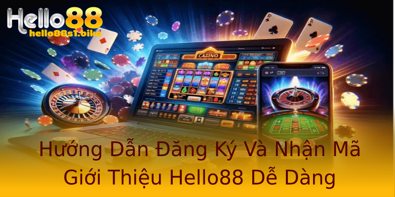 Hướng Dẫn Đăng Ký Và Nhận Mã Giới Thiệu Hello88 Dễ Dàng Hướng Dẫn Đăng Ký Và Nhận Mã Giới Thiệu Hello88 Dễ Dàng