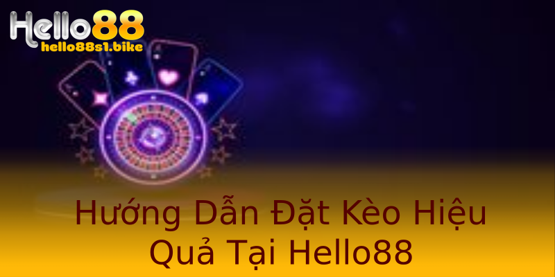 Hướng Dẫn Đặt Kèo Hiệu Quả Tại Hello88 Hướng Dẫn Đặt Kèo Hiệu Quả Tại Hello88