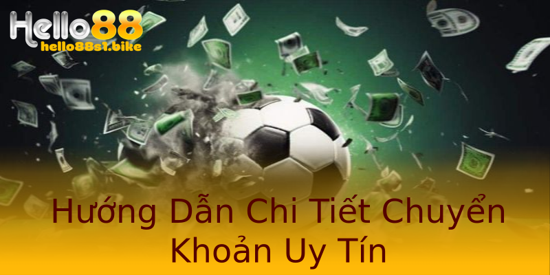 Hướng Dẫn Chi Tiết Chuyển Khoản Uy Tín