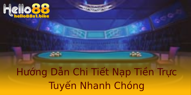Hướng Dẫn Chi Tiết Nạp Tiền Trực Tuyến Nhanh Chóng