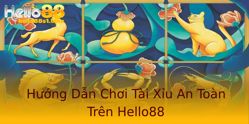 Hướng Dẫn Chơi Tài Xỉu An Toàn Trên Hello88 Hướng Dẫn Chơi Tài Xỉu An Toàn Trên Hello88