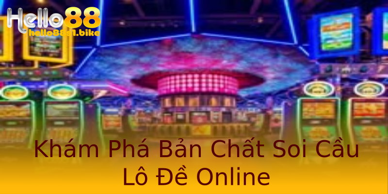 Khám Phá Bản Chất Soi Cầu Lô Đề Online Khám Phá Bản Chất Soi Cầu Lô Đề Online