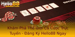 Kham Pha The Gioi Ca Cuoc Truc Tuyen Ang Ky Hello88 Ngay Hom Nay