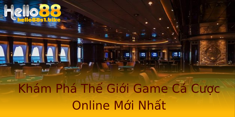 Khám Phá Thế Giới Game Cá Cược Online Mới Nhất Khám Phá Thế Giới Game Cá Cược Online Mới Nhất