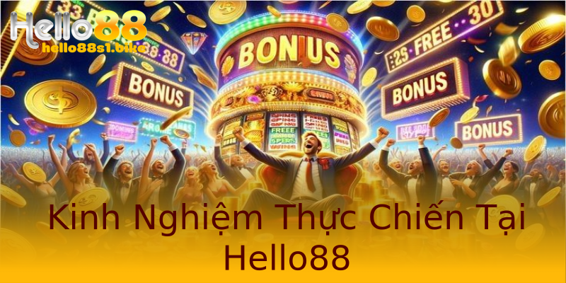 Kinh Nghiệm Thực Chiến Tại Hello88