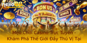 Meo Choi Casino Truc Tuyen Kham Pha The Gioi Ay Thu Vi Tai Hello88