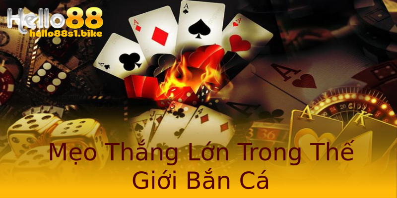 Mẹo Thắng Lớn Trong Thế Giới Bắn Cá