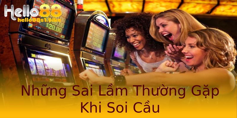 Những Sai Lầm Thường Gặp Khi Soi Cầu Những Sai Lầm Thường Gặp Khi Soi Cầu