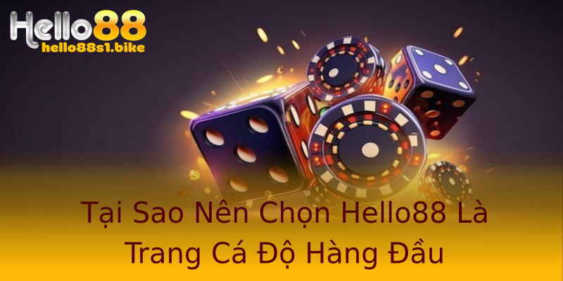 Tại Sao Nên Chọn Hello88 Là Trang Cá Độ Hàng Đầu
