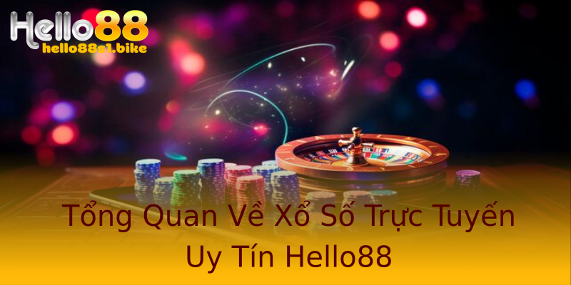 Tổng Quan Về Xổ Số Trực Tuyến Uy Tín Hello88 Tổng Quan Về Xổ Số Trực Tuyến Uy Tín Hello88