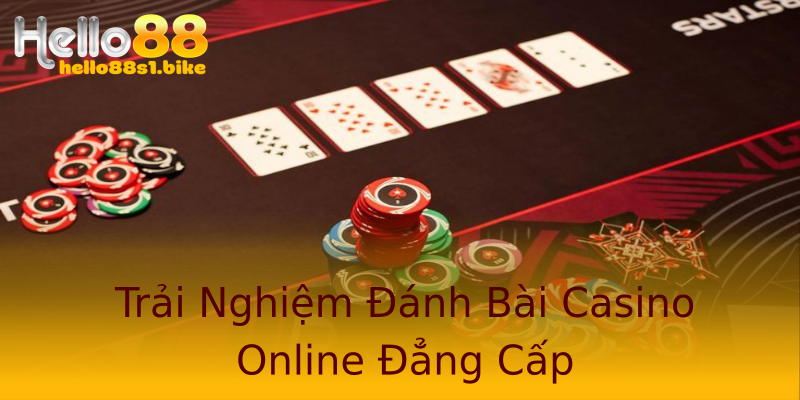 Trải Nghiệm Đánh Bài Casino Online Đẳng Cấp Trải Nghiệm Đánh Bài Casino Online Đẳng Cấp